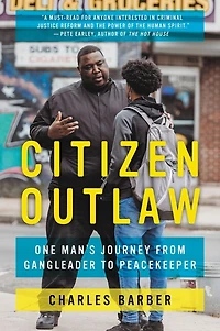 Citizen Outlaw: One Man’s Journey from Gangleader to Peacekeeper