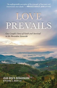 Love Prevails: One Couple's Story of Faith and Survival in the Rwandan Genocide