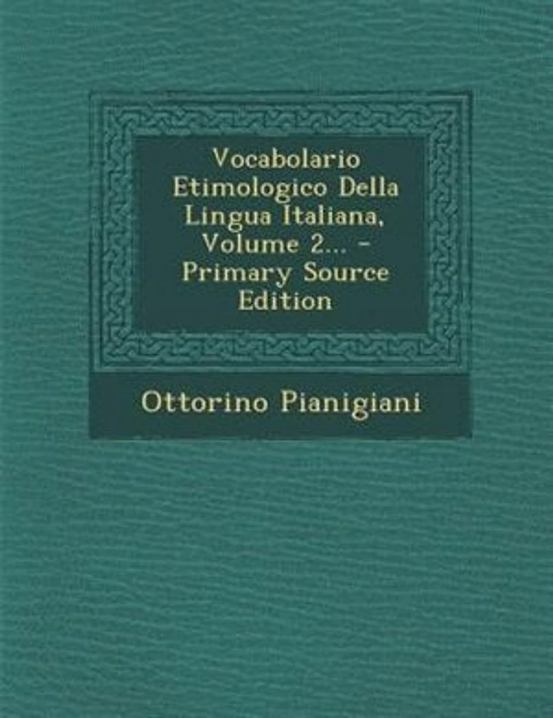 Vocabolario Etimologico Della Lingua Italiana, Volume 2...
