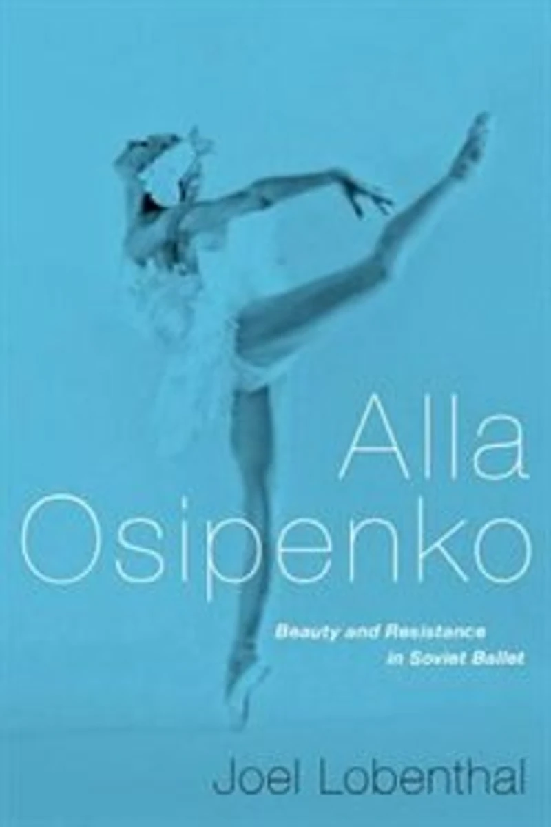 Alla Osipenko: Beauty and Resistance Soviet Ballet