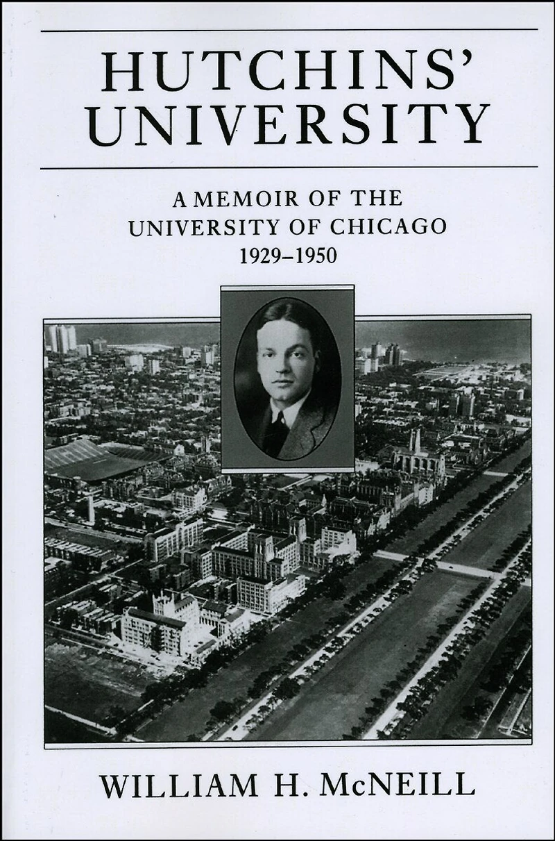 Hutchins' University: A Memoir of the University of Chicago, 1929-1950