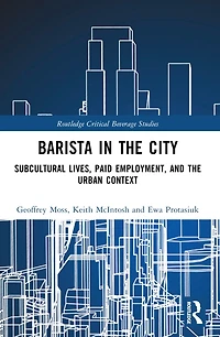 Barista the City: Subcultural Lives, Paid Employment, and Urban Context