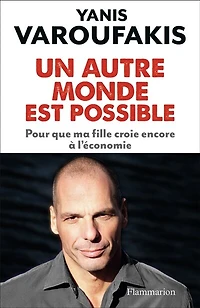 Un autre monde est possible: pour que ma fille croie encore à l'économie