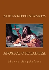 Apostol o Pecadora: Maria Magdalena