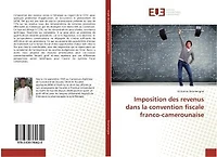 Imposition des revenus dans la convention fiscale franco-camerounaise