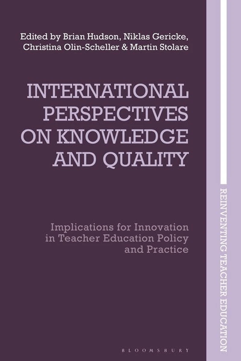 International Perspectives on Knowledge and Quality: Implications for Innovation in Teacher Education Policy and Practic: Implications for Innovation in Teacher Education Policy and Practice