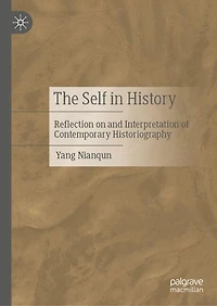 The Self History: Reflections on and Interpretation of Contemporary Historiography