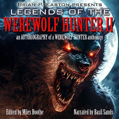 Legends of the Werewolf Hunter, Volume 2: An Autobiography a Hunter Anthology