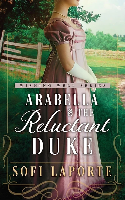 Arabella and the Reluctant Duke: A Sweet Regency Romance