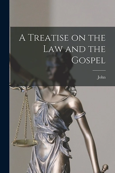 A Treatise on the Law and the Gospel