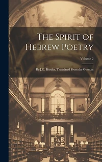 The Spirit of Hebrew Poetry: By J.G. Herder. Translated From the German; Volume 2