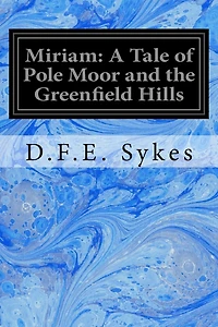Miriam: A Tale of Pole Moor and the Greenfield Hills