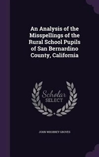An Analysis of the Misspellings Rural School Pupils San Bernardino County, California
