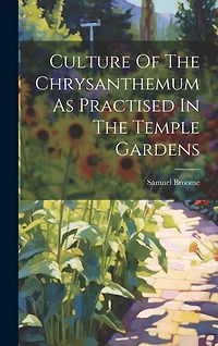 Culture Of The Chrysanthemum As Practised In The Temple Gardens