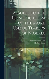 A Guide to the Identification of the More Useful Timbers of Nigeria