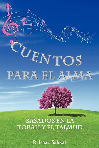 Cuentos Para El Alma: Basados En La Torah Y El Talmud