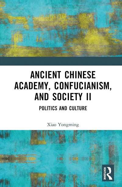 Ancient Chinese Academy, Confucianism, and Society II: Politics Culture