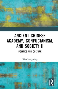 Ancient Chinese Academy, Confucianism, and Society II: Politics Culture