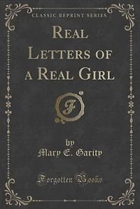 Real Letters of a Real Girl (Classic Reprint)