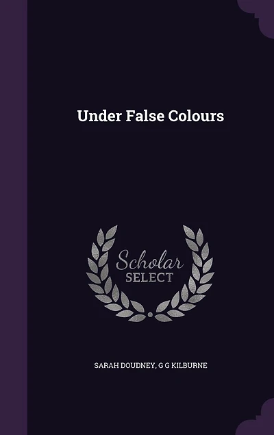 Under False Colours (Classic Reprint)