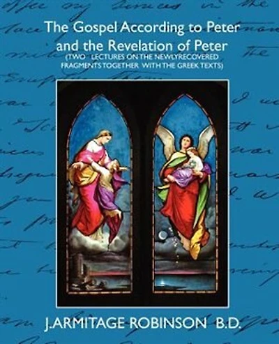 The Gospel According to Peter and the Revelation of Peter
