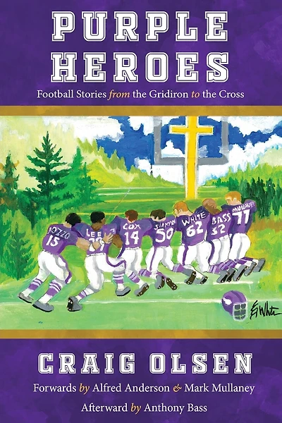 Purple Heroes: Football Stories from the Gridiron to the Cross
