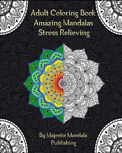 Adult Coloring Book Amazing Mandalas Stress Relieving: Coloring book for relaxation, Meditation and Hapiness