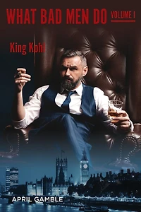 What Bad Men Do, Volume I - King Kohl
