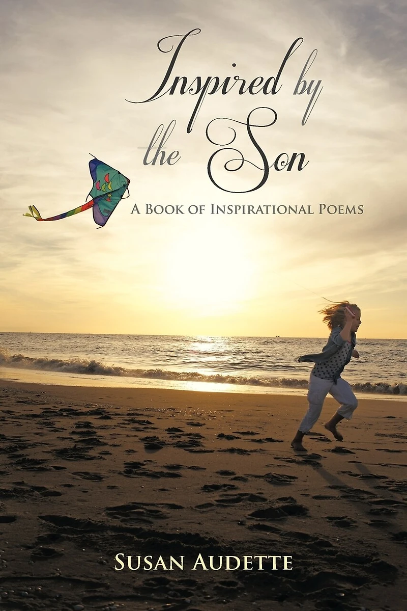Inspired By The Son: A Book Of Inspirational Poems