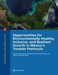Opportunities for Environmentally Healthy, Inclusive, and Resilient Growth in Mexico's Yucatan Peninsula