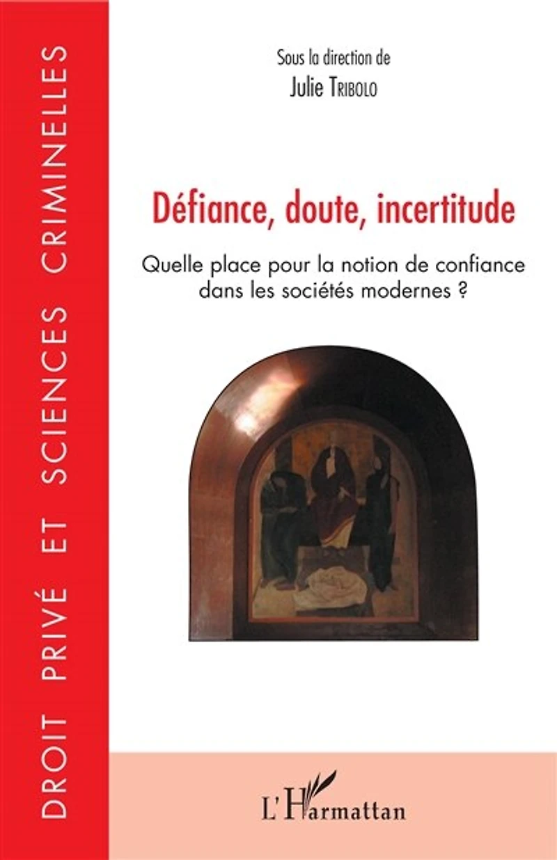 Défiance, doute, incertitude: Quelle place pour la notion de confiance dans les sociétés modernes ?