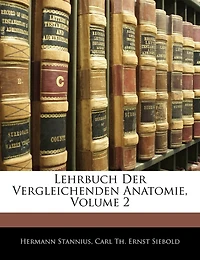 Lehrbuch Der Vergleichenden Anatomie, Zweiter Theil