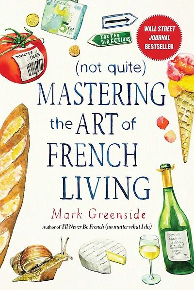 (Not Quite) Mastering the Art of French Living