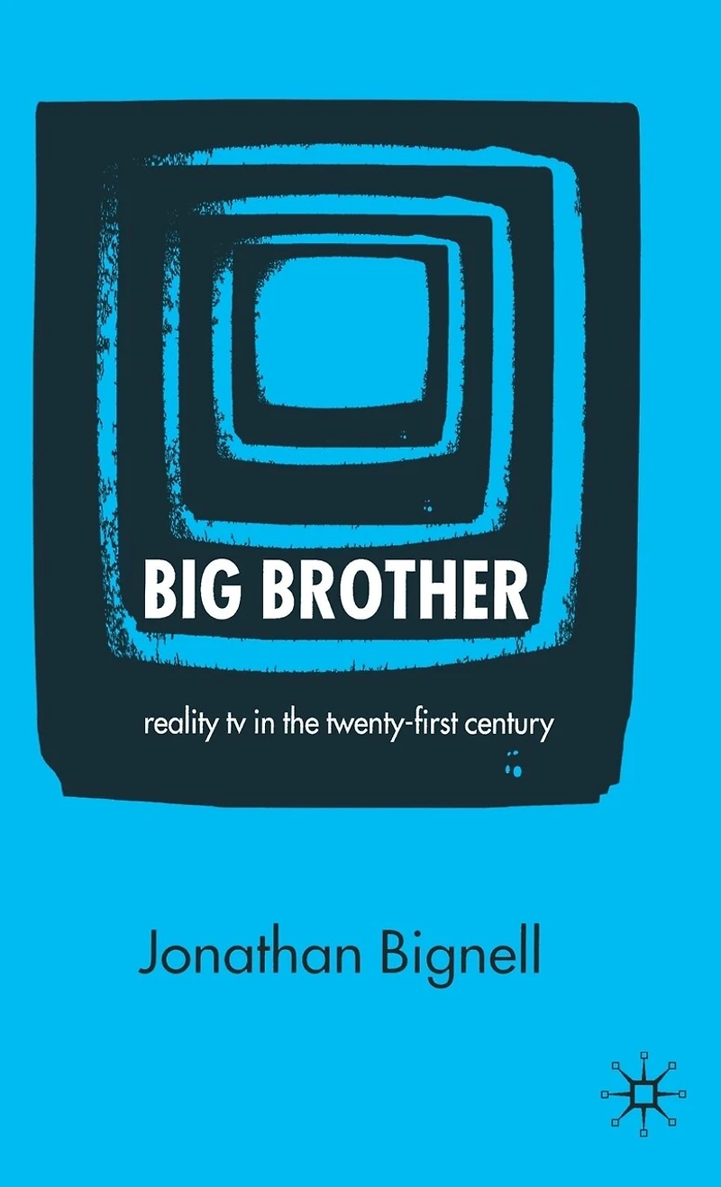 Big Brother: Reality Tv The Twenty-first Century