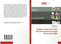 Etude in silico et in vitro de l'interaction de amide ferro avec l'ADN