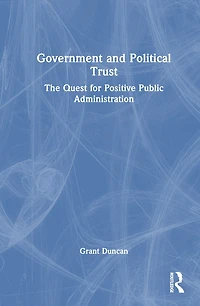 Government and Political Trust: The Quest for Positive Public Administration