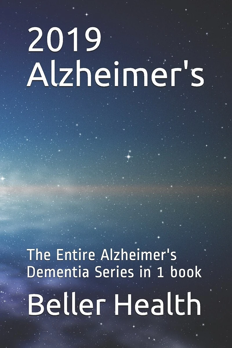 2019 Alzheimer's: The Entire Alzheimer's Dementia Series in 1 Book