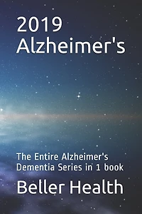 2019 Alzheimer's: The Entire Alzheimer's Dementia Series in 1 Book