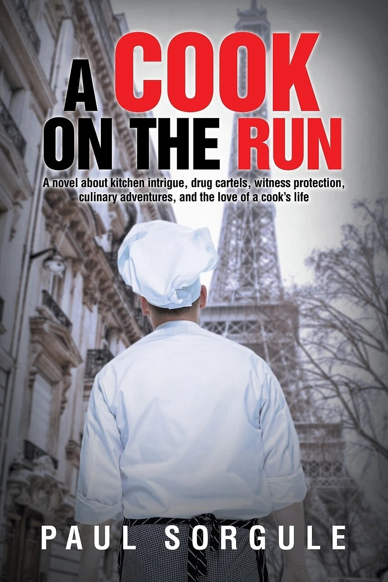 A Cook on the Run: A novel about kitchen intrigue, drug cartels, witness protection, culinary adventures