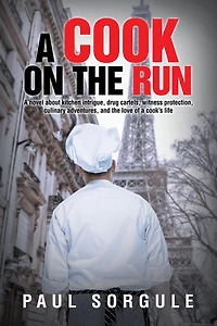 A Cook on the Run: A novel about kitchen intrigue, drug cartels, witness protection, culinary adventures