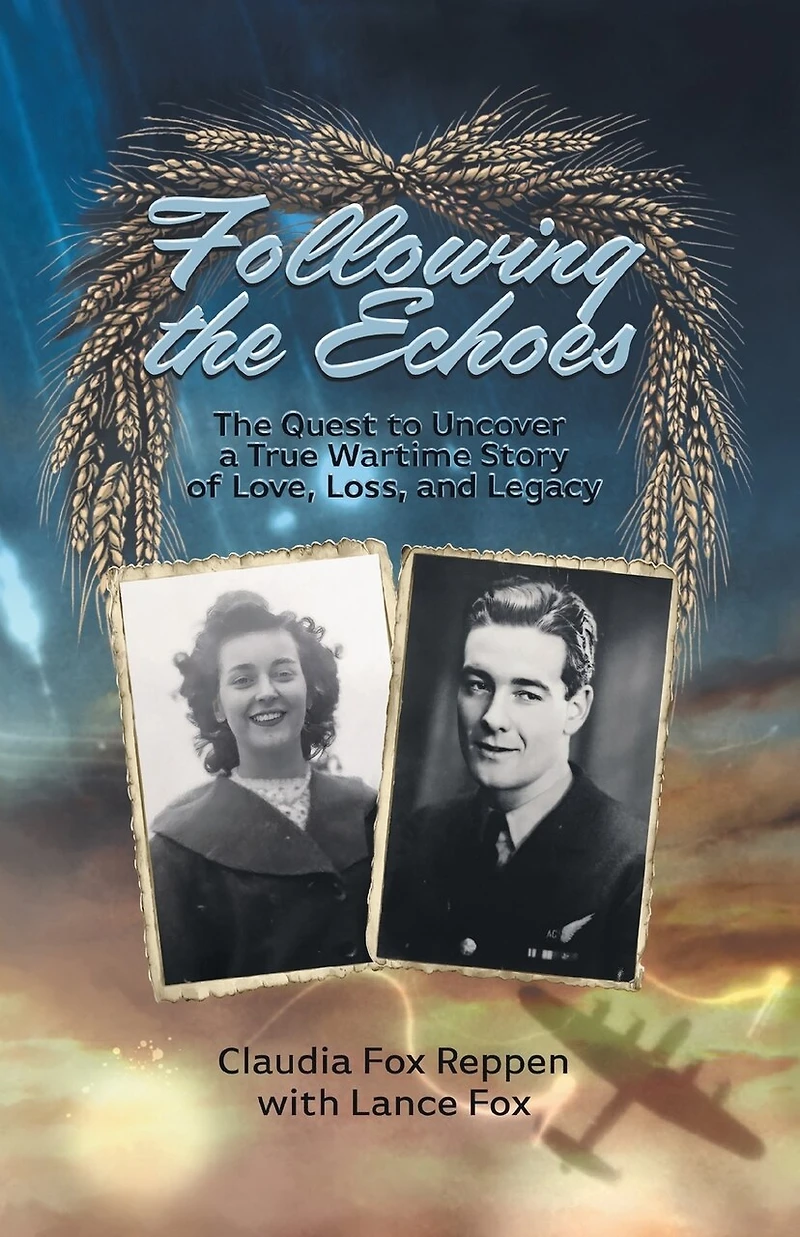 Following The Echoes: Quest to Uncover a True Wartime Story of Love, Loss, and Legacy