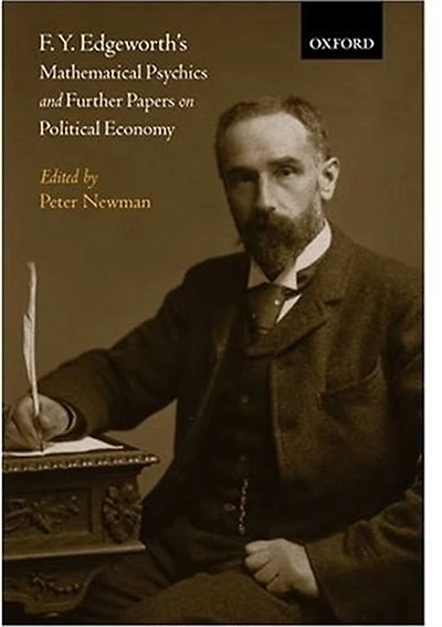 F. Y. Edgeworth's 'Mathematical Psychics' and Further Papers on Political Economy