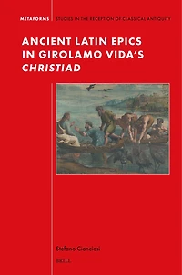 Ancient Latin Epics in Girolamo Vida’s Christiad