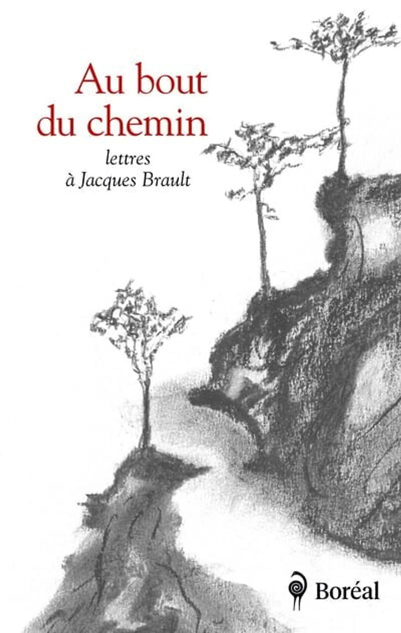 Au bout du chemin: Lettres à Jacques Brault