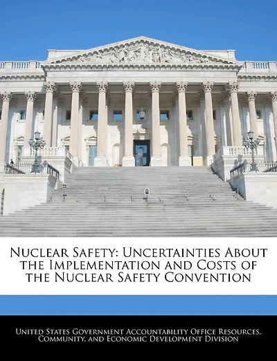 Nuclear Safety: Uncertainties About The Implementation And Costs Of The Nuclear Safety Convention