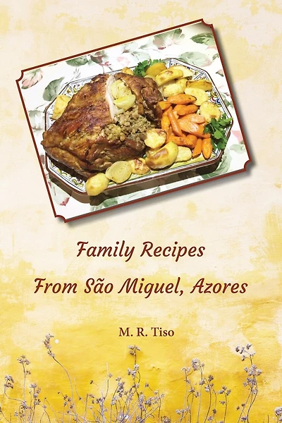 Family Recipes From Sao Miguel, Azores