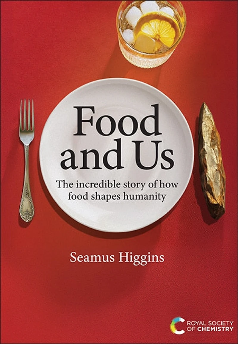 food and Us: The incredible story of how shapes humanity