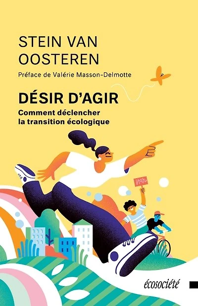 Désir d'agir: Comment déclencher la transition écologique