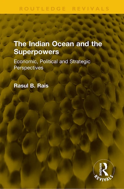 the Indian Ocean and Superpowers: Economic, Political Strategic Perspectives