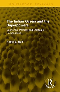 the Indian Ocean and Superpowers: Economic, Political Strategic Perspectives